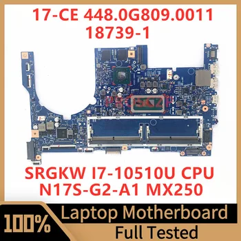 448.0G809.0011 Для материнской платы ноутбука HP 17-CE 18739-1 с процессором SRGKW I7-10510U N17S-G2-A1 MX250 100% Полностью протестирован, работает хорошо